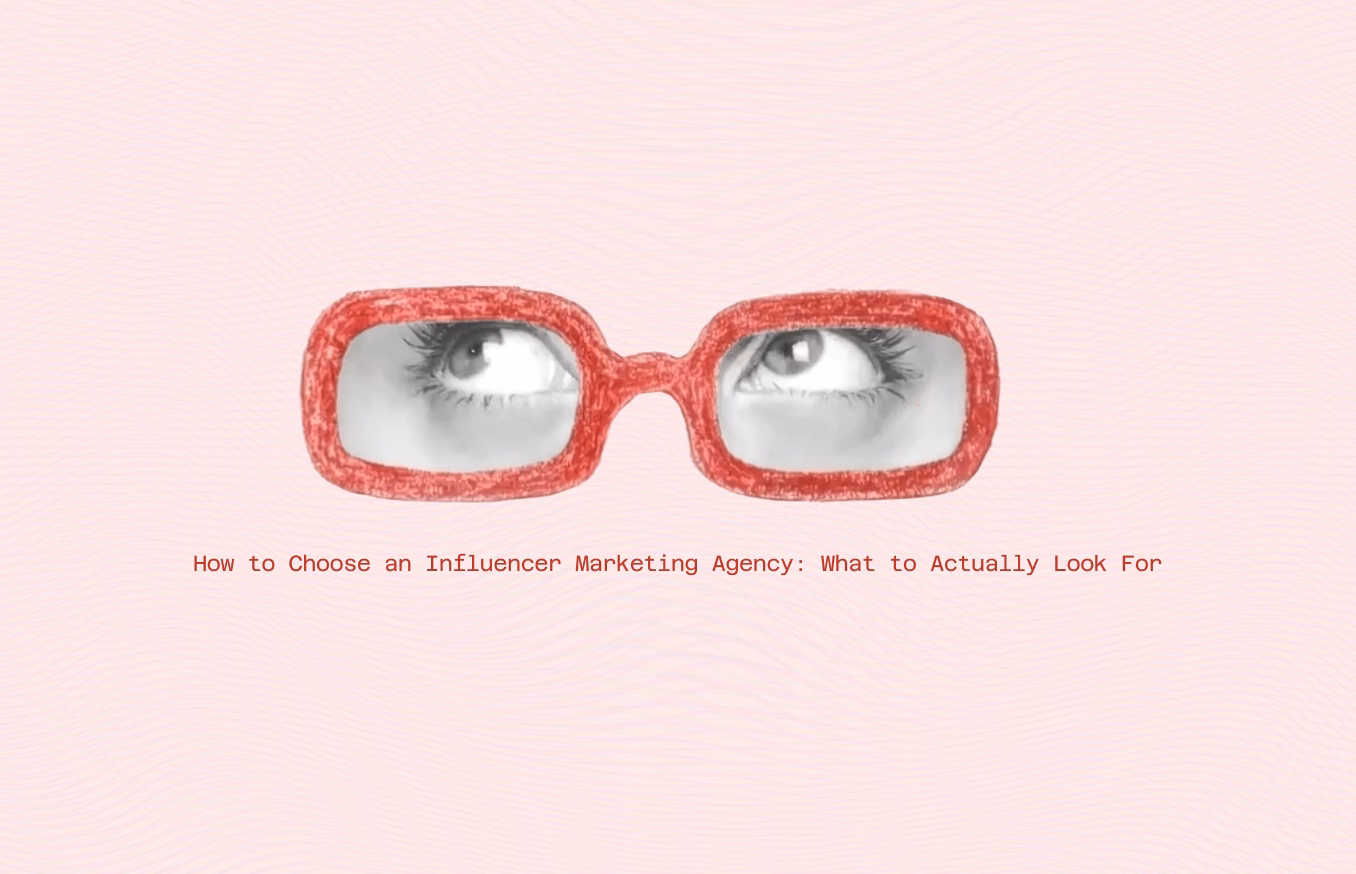 How to Choose an Influencer Marketing Agency: What to Actually Look For